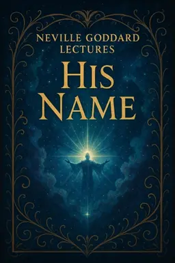네빌 고다드 강의: '그의 이름' (Neville Goddard Lecture: 'His Name')