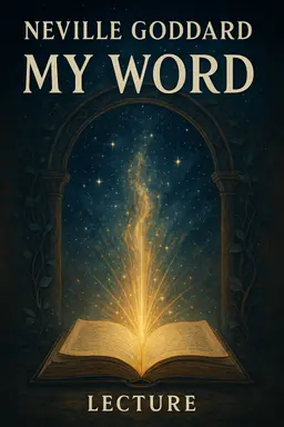 네빌 고다드 강의: '나의 말씀'(Neville Goddard Lecture: 'My Word')