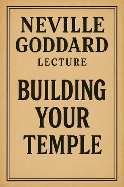 네빌 고다드 강의: '너의 성전을 건축하라' (Neville Goddard Lecture: 'Building Your Temple')