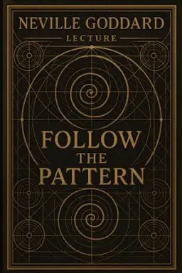 네빌 고다드 강의: '패턴을 따르라' (Neville Goddard Lecture: 'Follow the Pattern')