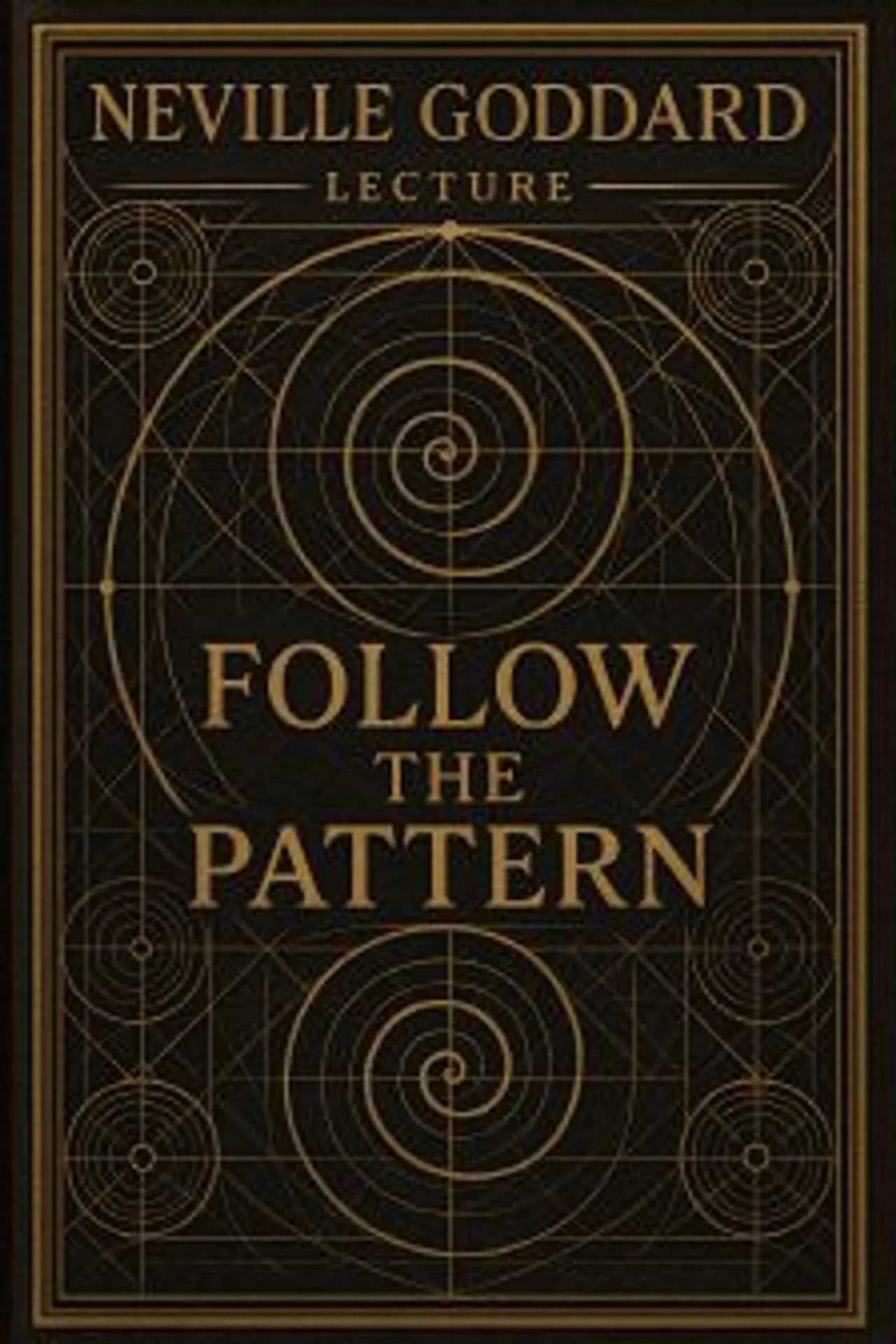 네빌 고다드 강의: '패턴을 따르라' (Neville Goddard Lecture: 'Follow the Pattern')
