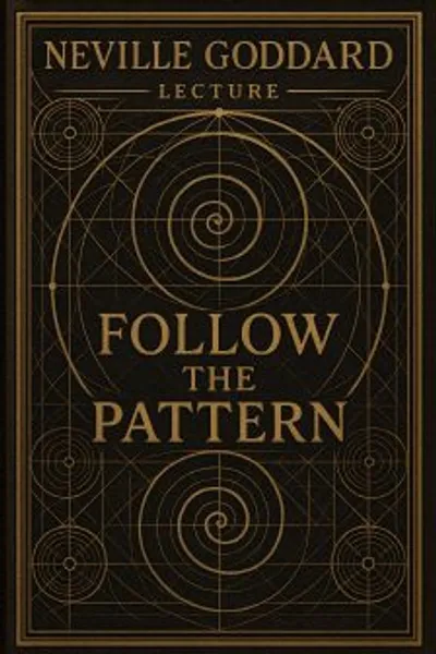 네빌 고다드 강의: '패턴을 따르라' (Neville Goddard Lecture: 'Follow the Pattern')